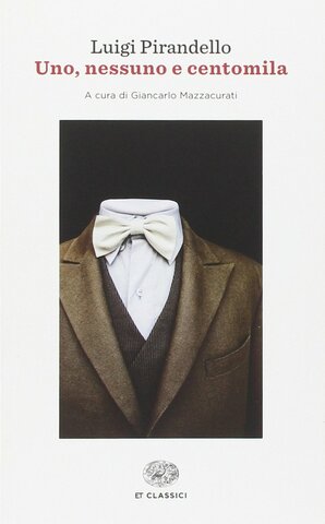 Uno, nessuno, centomila - Luigi Pirandello