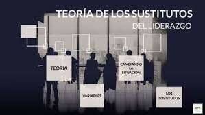 Teoría de los sustitutos de liderazgo