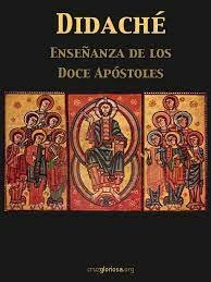 EL DIDACHÉ O DOCTRINA DE LOS 12 APÓSTOLES