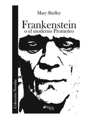 FRANKENSTEIN O EL MODERNO PROMETEO