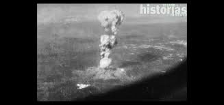 EXPLOSIÓN DE LAS PRIMERAS BOMBAS ATÓMICAS EN HIROSOSHIMA Y NAGASAKI