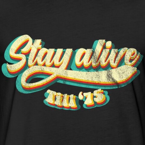 Stay Alive Till '75