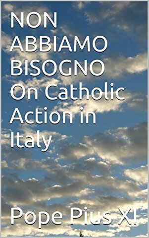 Pío XI- Non Abbiamo Bisogno