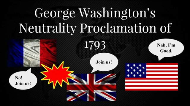 Washington issued the Neutrality Proclamation to keep the United States out of the war between France and Great Britain