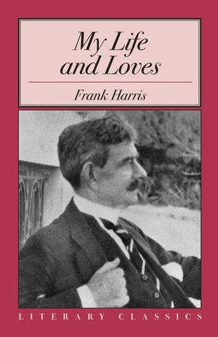 My Life and Loves - Frank Harris