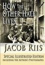 How the Other Half Lives - Jacob Riis