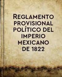1822 REGLAMENTO PROVISIONAL POLITICO DEL IMPERIO MEXICANO