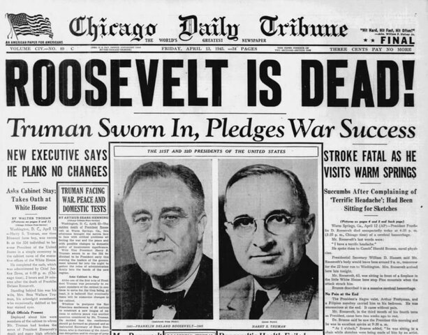 President Roosevelt dies.