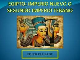 Egipto Segundo Imperio Tebano o Imperio Nuevo