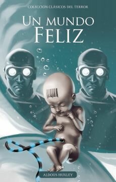 Un mundo feliz (Aldous Huxley) CIENCIA FICCION