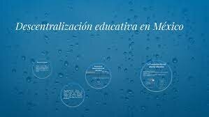 DESCENTRALIZACIÓN EDUCATIVA