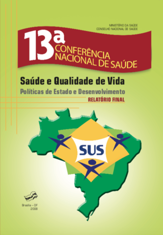 2007- 13ª Conferência Nacional de Saúde - Saúde e qualidade de vida: política de estado e desenvolvimento