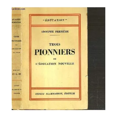 Trois Pionniers de l’Éducation nouvelle