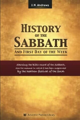 Publicación de "History of the Sabbath and First Day of the Week"