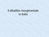 IL DIBATTITO RISORGIMENTALE.