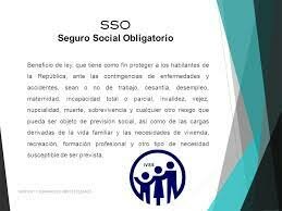 LEY DEL SEGURO SOCIAL OBLIGATORIO (S.S.O.)