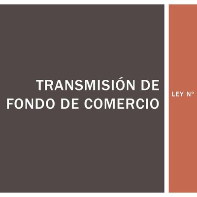 Timeline: TRANSMISIÓN DE FONDO DE COMERCIO LEY Nº 11.867