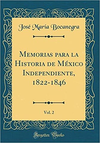 Memorias para la historia de México independiente. 1822-1846
