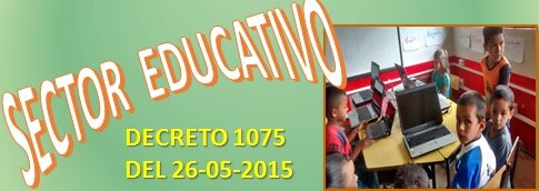 Entra en vigencia el Decreto 1075 de 2015