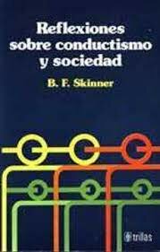 Publicación ¨Reflexiones sobre el Conductismo y Sociedad¨ de Skinner