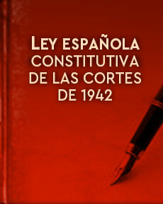 Ley Constitutiva de las Cortes.