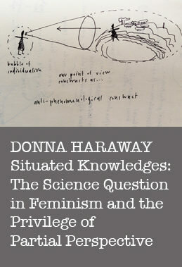 Situated Knowledges: The Science Question in Feminism and the Privilege of Partial Perspective