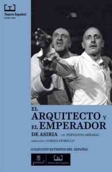 “El Arquitecto y el Emperador de Asiria” de Fernando Arrabal (teatro)