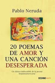 "Veinte poemas de amor y una canción desesperada" de Pablo Neruda (poesía literatura hispanoamericana)