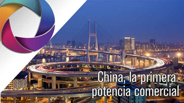 China, primera potencia comercial mundial