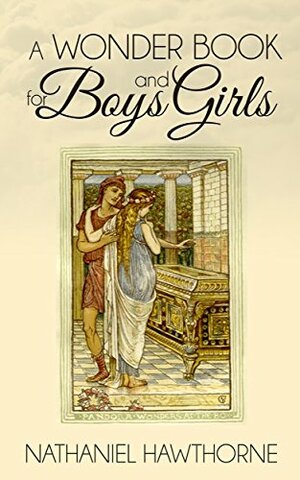 Nathaniel Hawthorne wrote A Wonder Books for Boys and Girls