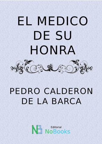 He publishes El medico de su honra