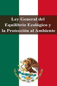 Ley General del Equilibrio Ecológico y la Protección al Ambiente (LEEGEPA)
