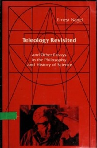 Teleology Revisited and other Essays in the Philosophy and History of Science.