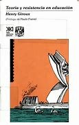 Teoría y Resistencia en Educación. Una pedagogía para la oposición