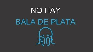 No hay balas de plata
