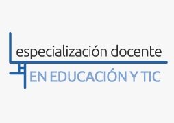 Terminé la Especialización Docente de Nivel Superior en Educación y TIC