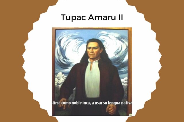 Tupac Amaru II - (José Gabriel Condorcanqui)