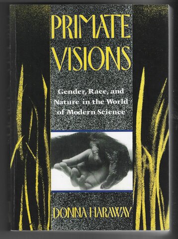 Published "Primate Visions: Gender, Race, and Nature in the World of Modern Science"