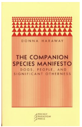 Published "The Companion Species Manifesto: Dogs, People, and Significant Otherness"