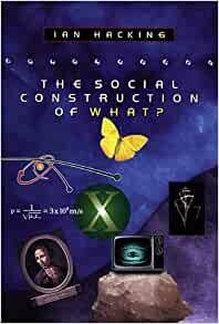 The Social Construction of what?