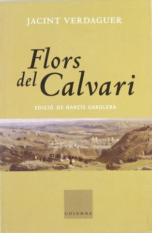 Jacint Verdaguer escriu Flors de Calvari