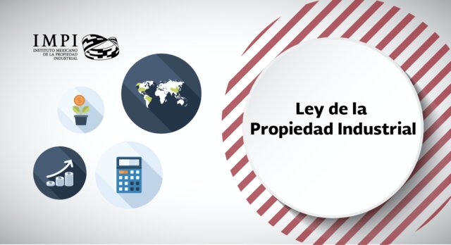 Nueva Ley Federal de Protección a la Propiedad Industrial de México