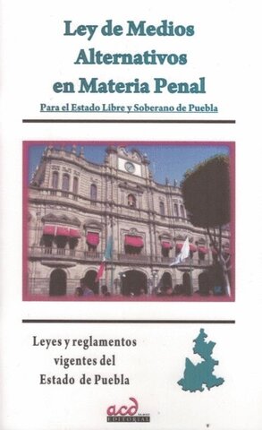 Ley de Medios Alternativos en Materia Penal para el Estado de Puebla