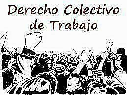 EL DERECHO COLECTIVO ES DERECHO DE LOS TRABAJADORES Y SUS GRUPOS SINDICALES.