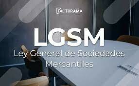 La Ley General de Sociedades Mercantiles en México