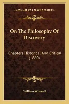 On the Philosophy of Discovery: Chapters Historical and Critical, London: John W. Parker.
