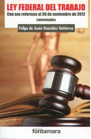 2012 REFORMA DE LA LEY FEDERAL DEL TRABAJO 2012 A LA FECHA