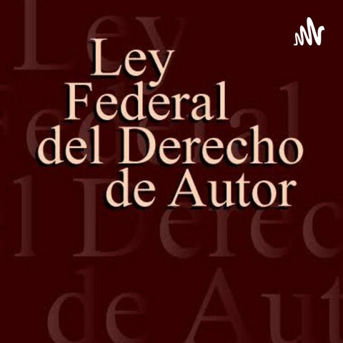 Surge la actual Ley Federal del Derecho de Autor