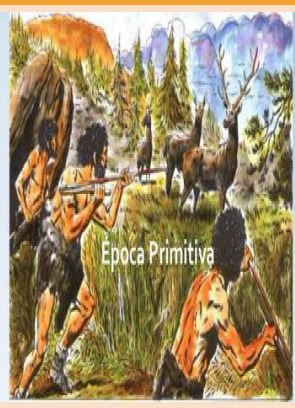 EPOCA PRIMITIVA (2.5 millones de años a.c.)