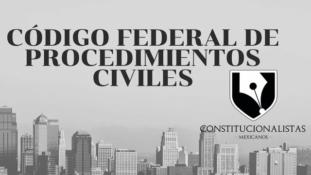 Código Federal de Procedimientos Civiles